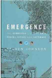 Emergence. The Connected Lives of Ants, Brains, Cities, and Soft