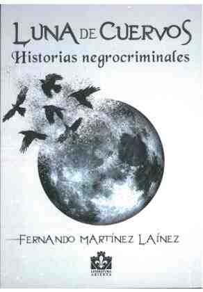 Luna de cuervos. Historias negrocriminales