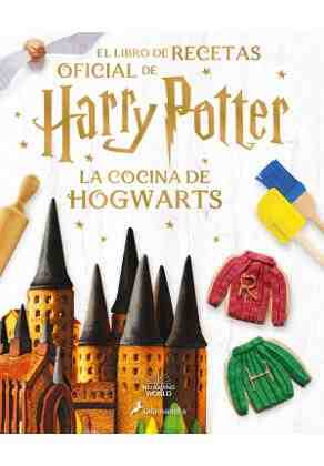 La cocina de Hogwarts. El libro de recetas oficial de Harry Pott