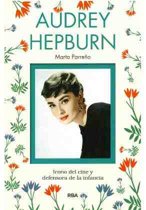 Audrey Hepburn. Icono del cine y defensora de la infancia