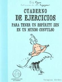 Cuadernos de ejercicios para tener un esp�ritu zen en un mundo c