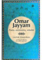 Omar Jayyam. Poesta, astr�nomo, rebelde