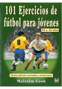 101 Ejercicios de f�tbol para j�venes. 12 a 16 a�os