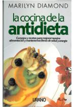 La cocina de la antidieta. Consejos y recetas para mejorar nuest