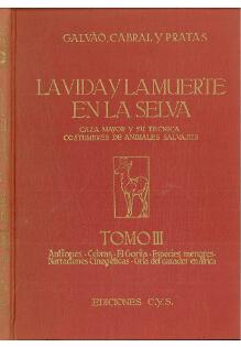 La vida y la muerte en la selva. Caza mayor y su t�cnica. Costum
