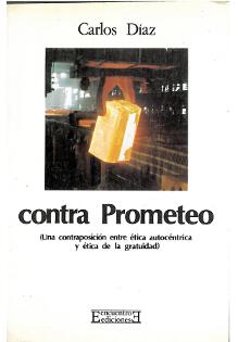 Contra Prometeo. Una contraposici�n entre �tica autoc�ntrica y �