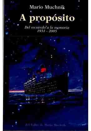A prop�sito. Del recuerdo a la memoria 1931 - 2005