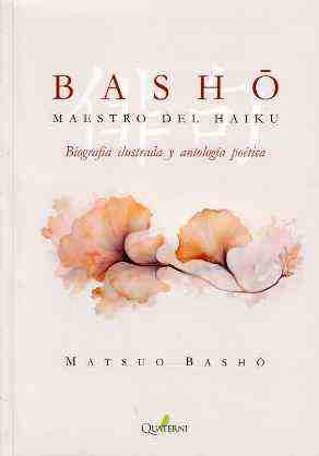 Basho. Maestro del haiku. Biograf�a ilustrada y antolog�a po�tic