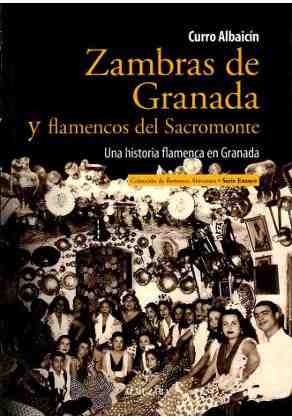 Zambras de Granada y flamencos del Sacromonte. Unahistoria flame