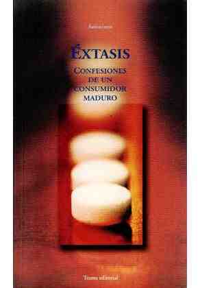 �xtasis. Confesiones de un consumidor maduro