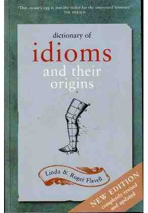 Dictionary of idioms and their origins