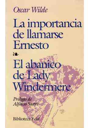 La importancia de llamarse Ernesto/ El abanico de Lady Windermer