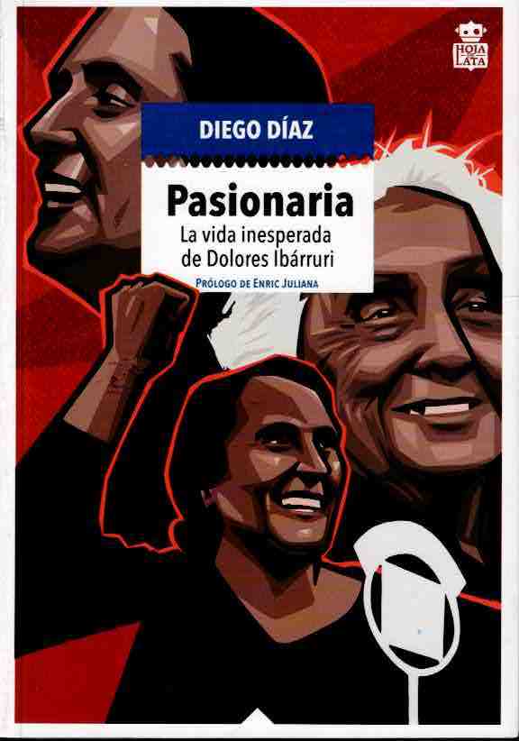 Pasionaria: La vida inesperada de Dolores Ib�rruri