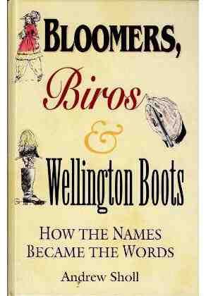Bloomers Biros and Wellington Boots How the names became the wor