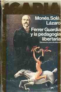 Ferrer Guardia y la pedagog�a libertaria