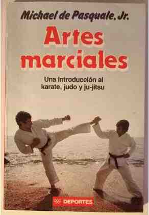 Artes marciales. una introducci�n al karate, judo y ju-jitsu