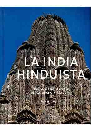 La India hiundista. Templos y santuarios de Kajuraho a Madurai