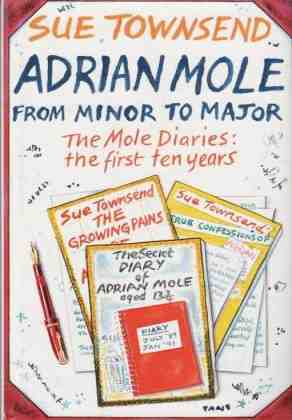 Adrian Mole from minor to major. The Mole diaries: the first ten